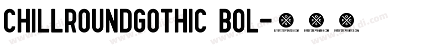 ChillRoundGothic Bol字体转换
